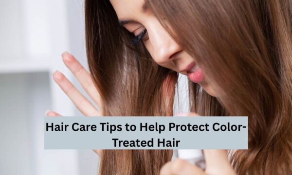 Tips for Color-Treated Hair for Keeping the Color Brilliant